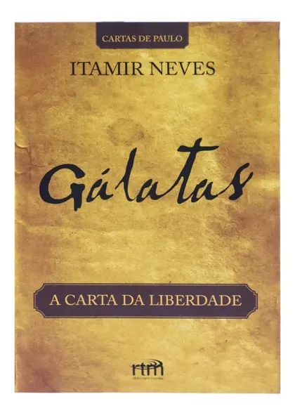 Livro: Gálatas - A Carta Da Liberdade - Itamir Neves
